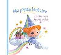 Petite fée Arc-en-ciel (Ma p'tite histoire)