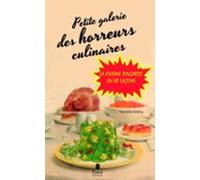 Petite Galerie Des Horreurs Culinaires (ebook)