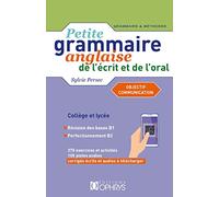 Petite grammaire anglaise de l'écrit et de l'oral Niveau intermédiaire B1>B2: Objectif communication