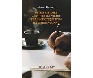 Petite histoire autobiographique et anecdotique d'un illustre inconnu