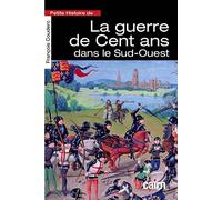 Petite histoire de la Guerre de Cent ans dans le Sud-Ouest