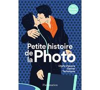 Petite histoire de la photo: Chefs-d'oeuvres, genres, techniques