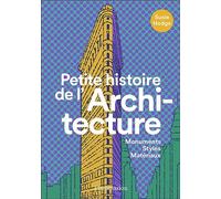 Petite histoire de l'architecture: Monuments, styles, matériaux