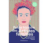 Petite histoire des Artistes femmes: Chefs-d'oeuvre, Grands tournants,Thèmes