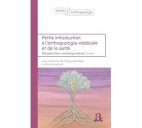 Petite introduction à l'anthropologie médicale et de la santé: Perspectives contemporaines - Tome 1 (Santé & Anthropologie)
