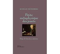 Petite métaphysique des jouets: Eloge de l'intuition enfantine