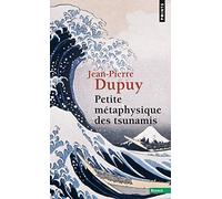 Petite Métaphysique des tsunamis (Points Essais)