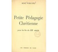 Petite Pédagogie Chrétienne Pour La Fin Du Xxe Siècle (ebook)