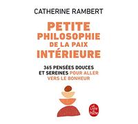 Petite philosophie de la paix intérieure: 365 pensées douces et sereines pour aller vers le bonheur