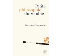 Petite philosophie du zombie: Ou comment penser l'horreur