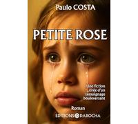 Petite Rose: Une fiction tirée d’un témoignage bouleversant
