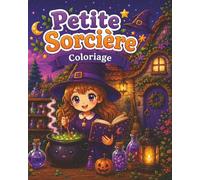 Petite Sorcière : Coloriage pour adultes, adolescents et enfants, illustrations magiques, scènes enchantées, amusant, facile et créativité, anti-stress relaxant et satisfaisant: (Coloriage Fantasy)
