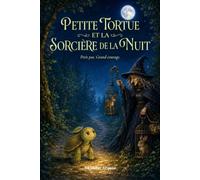 Petite Tortue et la Sorcière de la Nuit: Petits pas. Grand courage.