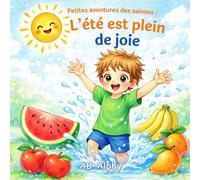 Petites aventures des saisons : L’été est plein de joie: Une histoire d’été amusante pour enfants sur le soleil, la plage et les jeux en plein air (3-5 ans)