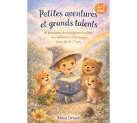 Petites aventures et grands talents: 10 histoires douces pour éveiller la confiance et la magie chez les 4-7 ans