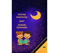 Petites Aventures pour Grands Sommeils: Histoires à lire avant de dormir