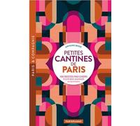 Petites cantines de Paris: 100 restos pas cher pour bien manger au quotidien