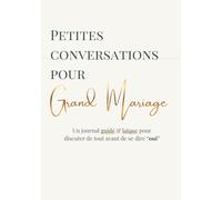 Petites Conversations pour Grand Mariage: Un journal guidé & laïque pour discuter de tout avant de se dire "oui”