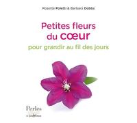 Petites fleurs du coeur: Pour grandir au fil des jours