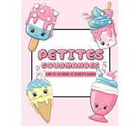 Petites Gourmandes - Livre de Coloriage de Desserts Kawaii: Dessins adorables à colorier pour les filles de 4 à 12 ans | French Edition