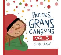 Petites grans cançons - Vol. 3: Cançoner il·lustrat de Nadales Catalanes per als més petits i nadons: Lletres de les cançons tradicionals per cantar en família.