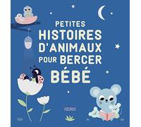 Petites histoires d'animaux pour bercer bébé (Histoires à raconter pour les bébés)