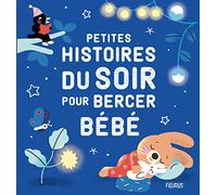 Petites histoires du soir pour bercer bébé (HISTOIRES A RACONTER BEBES)
