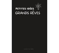Petites Idées Grands Rêves: C’est un carnet qui donne envie d’y griffonner des idées de génie à 3h du mat
