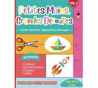 Petites Mains, Grandes Découpes- Cahier d'activité: Apprendre Découpages et Collages pour petites enfants de 3 à 6 Ans- Développer la Motricité Fine Avec Des Ciseaux