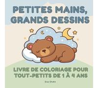 Petites mains, grands dessins: Mon premier livre de coloriage pour les tout-petits (1-4 ans)
