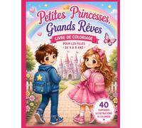 Petites Princesses Grands Rêves: Livre de Coloriage pour les Filles de 4 à 8 Ans