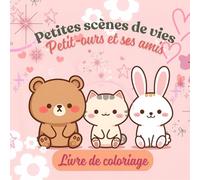 Petites scènes de vie de Petit-ours: Coloriage Cosy (Petit Ours et ses amis)