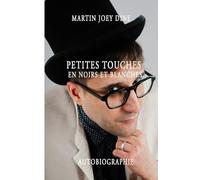 PETITES TOUCHES en noires et blanches: À petites touches, ma vie en Noir et Blanc