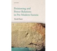 Petitioning and Power Relations in Pre-Modern Eurasia (The Past and Present Book Series)