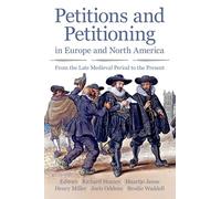 Petitions and Petitioning in Europe and North America: From the Late Medieval Period to the Present: 262 (Proceedings of the British Academy)