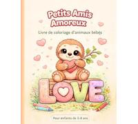 Petits Amis Amoureux: Animaux Bébés à Colorier | Pour Enfants de 3 à 8 Ans