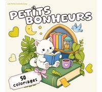 Petits Bonheurs: Livre de coloriage adulte - 50 animaux mignons à colorier pour des instants cosy (Les Petits Instants Cosy)