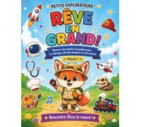 Petits Explorateurs : Rêve en Grand ! Volume 1: Découvre des métiers incroyables avec du coloriage, des faits amusants et des activités
