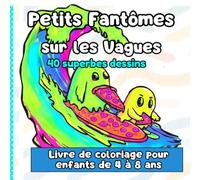 Petits Fantômes sur les Vagues 40 superbes dessins: Livre de Coloriage Bold & Easy: 40 superbes dessins de fantômes pour enfants de 4 à 8 ans - ... et mignons de vacances d'été, plage et surf