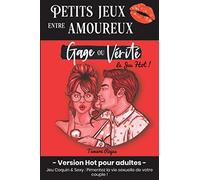 Petits Jeux entre Amoureux - Gage ou Vérité : Version Hot pour Adultes: Jeu Coquin & Sexy - Pimentez la vie sexuelle de votre Couple | Cadeau Saint Valentin, Noël, Mariage