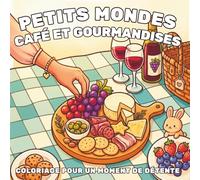 Petits mondes café et gourmandises: Livre de coloriage mignon et cozy pour adultes (Petits Mondes: Livres de coloriage faciles et cozy)