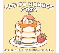Petits mondes cozy: Livre de coloriage mignon et pour adultes (Petits Mondes: Livres de coloriage faciles et cozy)