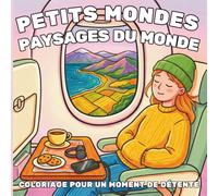 Petits mondes paysages du monde: Livre de coloriage mignon et cozy pour adultes (Petits Mondes: Livres de coloriage faciles et cozy)