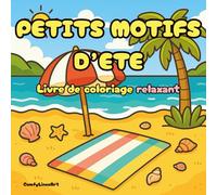 Petits Motifs d’Été: Livre de Coloriage Relaxant et Mignon pour Adultes et Ados (Collection Détente & Douceur - Coloriage Cozy pour Adultes et Ados)