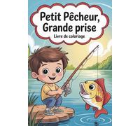 Petits pêcheurs, grande prise! Le grand livre de coloriage au bord du lac: Livre de coloriage relaxant avec enfants qui pêchent, poissons amusants et ... 90 dessins à colorier pour enfants et seniors