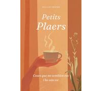 Petits plaers: Coses que no semblen res i ho són tot