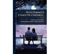 Petits Poèmes À L'usage De L'enfance...