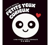 Petits yeux curieux: Livre visuel à fort contraste pour nouveau-nés (0-6 mois) - Découvrez formes, textures et couleurs avec votre bébé