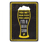 PetKa Signs and Graphics PKCB-0063-NA_7x10 - Panel de aluminio "You Bet Your Fizzy Piss Lager IM a Beer Snob", 17,8 x 25,4 cm