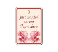 PetKa Signs and Graphics PKFW-0085-NA_7x10"I just want to say- I am Sorry" señal de aluminio, 7" x 10", flores rojas en crema